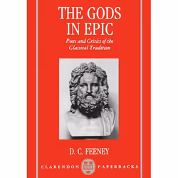 ISBN The Gods in Epic ( Poets and Critics of the Classical Tradition ), 462 pages