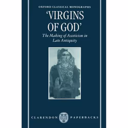 ISBN Virgins of God' ( The Making of Asceticism in Late Antiquity ), Susanna Elm, 462 pages, Anglais, Oxford University Press ...