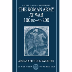 ISBN The Roman Army at War 100 BC - AD 200, Adrian Keith Goldsworthy, unisexe, Oxford University Press, 12/02/1998, 1 pièce(s ...
