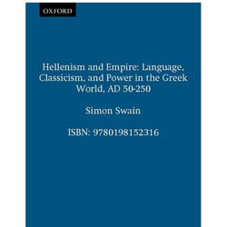 ISBN Hellenism and Empire ( Language Classicism and Power in the Greek World AD 50-250 ) livre 512 pages