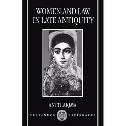ISBN Women and Law in Late Antiquity, Antti Arjava, 320 pages, Anglais, Oxford University Press, 19/03/1998, unisexe