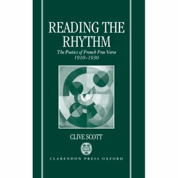ISBN Reading the Rhythm ( The Poetics of French Free Verse 1910-1930 ), 304 pages