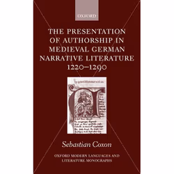 ISBN The Presentation of Authorship in Medieval German Literature 1220-1290, Sebastian Coxon, 266 pages, Anglais, Oxford Univ ...