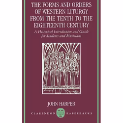 ISBN The Forms and Orders of Western Liturgy from the Tenth to the Eighteenth Century ( A Historical Introduction and Guide f ...
