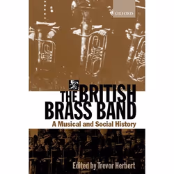 ISBN The British Brass Band ( A Musical and Social History ), Trevor Herbert, Anglais, Oxford University Press, 08/06/2000, u ...