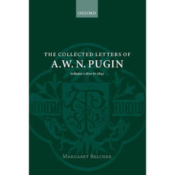 The Collected Letters of A. W. N. Pugin