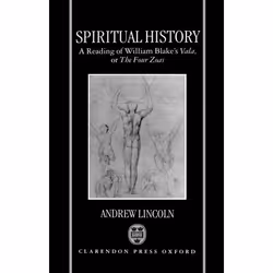 ISBN Spiritual History ( A Reading of William Blake's Vala or The Four Zoas ), 344 pages