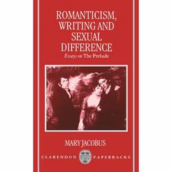 ISBN Romanticism Writing and Sexual Difference ( Essays on The Prelude ), Anglais, Couverture rigide, 328 pages