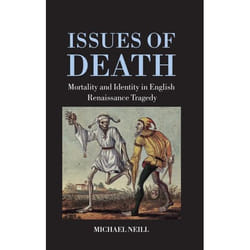 ISBN Issues of Death ( Mortality and Identity in English Renaissance Tragedy )
