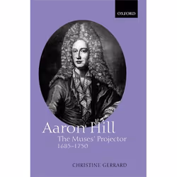 ISBN Aaron Hill ( The Muses' Projector 1685-1750 ), Christine Gerrard, 280 pages, Anglais, Oxford University Press, 07/08/200 ...