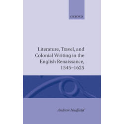 ISBN Literature Travel and Colonial Writing in the English Renaissance 1545-1625