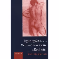 ISBN Figuring Sex between Men from Shakespeare to Rochester, Anglais, Couverture rigide, 296 pages