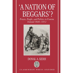 ISBN A Nation of Beggars'? ( Priests People and Politics in Famine Ireland 1846-1852 )