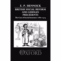 ISBN British Social Reform and German Precedents ( The Case of Social Insurance 1880-1914 ), 252 pages