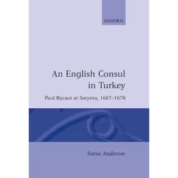 ISBN An English Consul in Turkey ( Paul Rycaut at Smyrna 1667-1678 ), 336 pages