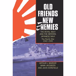ISBN Old Friends New Enemies. The Royal Navy and the Imperial Japanese Navy ( Volume 2: The Pacific War 1942-1945 ), 664 page ...