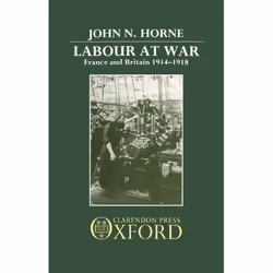 ISBN Labour at War ( France and Britain 1914-1918 ), 488 pages