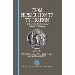 ISBN From Persecution to Toleration ( The Glorious Revolution and Religion in England ), 456 pages