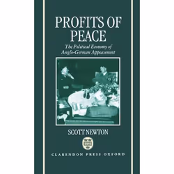 ISBN Profits of Peace ( The Political Economy of Anglo-German Appeasement ), Scott Newton, 226 pages, Anglais, Oxford Univers ...