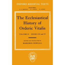 The Ecclesiastical History of Orderic Vitalis, Books III and IV, Oxford Medieval Texts