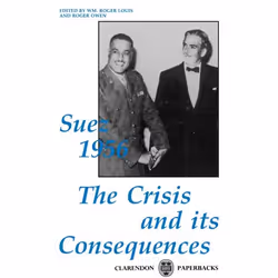 ISBN Suez 1956 ( The Crisis and its Consequences ), Anglais, Couverture rigide, 556 pages