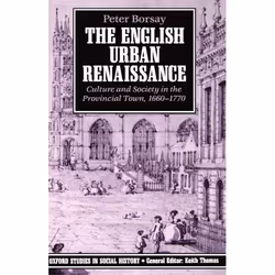 ISBN The English Urban Renaissance ( Culture and Society in the Provincial Town 1660-1770 ), Peter Borsay, unisexe, Oxford Un ...