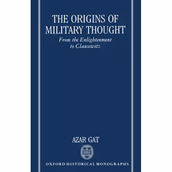 ISBN The Origins of Military Thought ( From the Enlightenment to Clausewitz ), Azar Gat, unisexe, Oxford University Press, 05 ...