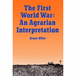 ISBN The First World War ( An Agrarian Interpretation ), Avner Offer, unisexe, Oxford University Press, 25/07/1991, 1 pièce(s ...