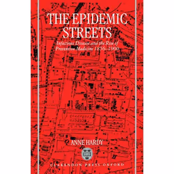 ISBN The Epidemic Streets ( Infectious Diseases and the Rise of Preventive Medicine 1856-1900 ), Anne Hardy, 338 pages, Angla ...
