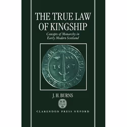 ISBN The True Law of Kingship ( Concepts of Monarchy in Early-Modern Scotland ), 332 pages