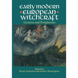 ISBN Early Modern European Witchcraft ( Centres and Peripheries ), 490 pages