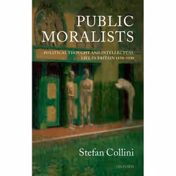 ISBN Public Moralists ( Political Thought and Intellectual Life in Britain 1850-1930 ), 392 pages