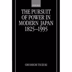 ISBN The Pursuit of Power in Modern Japan 1825-1995, Chushichi Tsuzuki, Anglais, Oxford University Press, 13/04/2000, unisexe ...