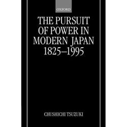 The Pursuit of Power in Modern Japan, 1825-1995