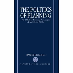 ISBN The Politics of Planning ( The Debate on Economic Planning in Britain in the 1930s ), 384 pages