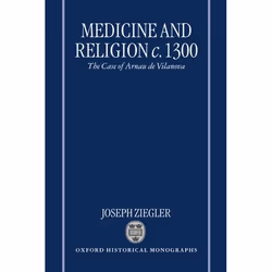 ISBN Medicine and Religion c.1300 ( The Case of Arnau de Vilanova ), Joseph Ziegler, 352 pages, Anglais, Oxford University Pr ...