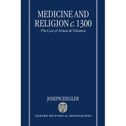 Medicine and Religion C.1300, Oxford Historical Monographs