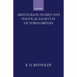 ISBN Aristocratic Women and Political Society in Victorian Britain, 272 pages
