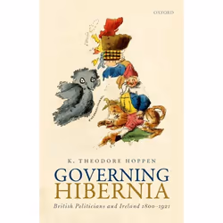ISBN Governing Hibernia ( British Politicians and Ireland 1800-1921 ), K. Theodore Hoppen, 352 pages, Anglais, Oxford Univers ...