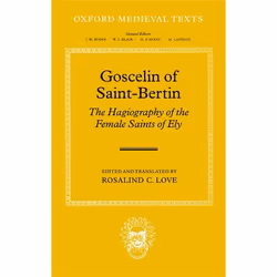 ISBN Goscelin of Saint-Bertin: The Hagiography of the Female Saints of Ely, Rosalind C. Love, 360 pages, Anglais, Oxford Univ ...