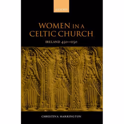 ISBN Women in a Celtic Church ( Ireland 450-1150 ), Christina Harrington, Anglais, Oxford University Press, 11/04/2002, unise ...