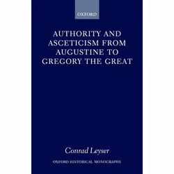ISBN Authority and Asceticism from Augustine to Gregory the Great, Conrad Leyser, 236 pages, Anglais, Oxford University Press ...