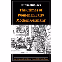 ISBN The Crimes of Women in Early Modern Germany, Ulinka Rublack, Anglais, Oxford University Press, 08/02/2001, unisexe, 1 pi ...