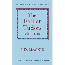 ISBN The Earlier Tudors 1485-1558, J. D. Mackie, unisexe, Oxford University Press, 26/03/1963, 1 pièce(s)