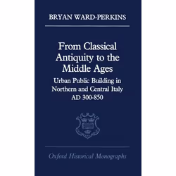 ISBN From Classical Antiquity to the Middle Ages ( Urban Public Building in Northern and Central Italy AD 300-850 ), 296 page ...