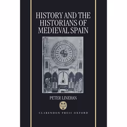 ISBN History and the Historians of Medieval Spain, 766 pages