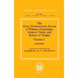 ISBN The Gesta Normannorum Ducum of William of Jumièges Orderic Vitalis and Robert of Torigni ( Volume I: Introduction and Bo ...