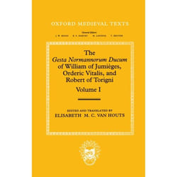 ISBN The Gesta Normannorum Ducum of William of Jumièges Orderic Vitalis and Robert of Torigni ( Volume I: Introduction and Book I-IV ) livre