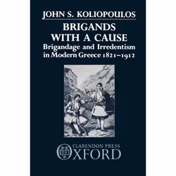 ISBN Brigands with a Cause ( Brigandage and Irredentism in Modern Greece 1821-1912 ), 352 pages
