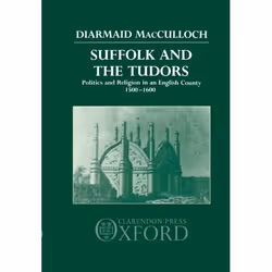 ISBN Suffolk and the Tudors ( Politics and Religion in an English County 1500-1600 ), 480 pages